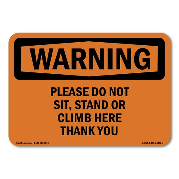 OSHA WARNING Sign - Please Do Not Sit Stand Or Climb Here Thank You | Plastic Sign | Protect Your Business Work Site Warehouse | Made in the USA