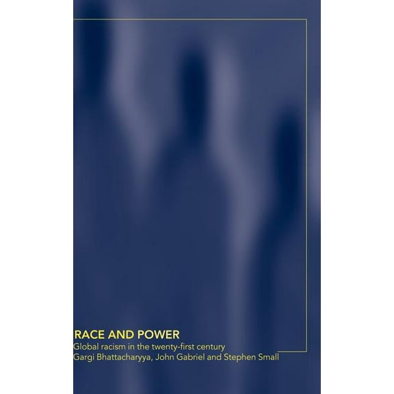 Race and Power: Global Racism in the Twenty First Century, (Hardcover)