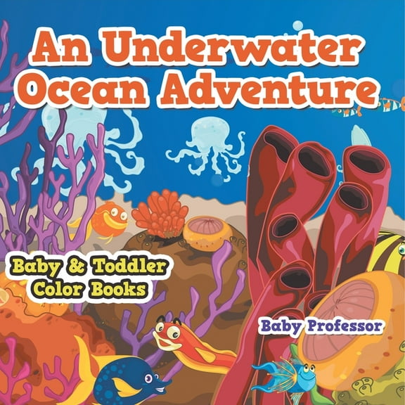 An Underwater Ocean Adventure- Baby & Toddler Color Books, (Paperback)