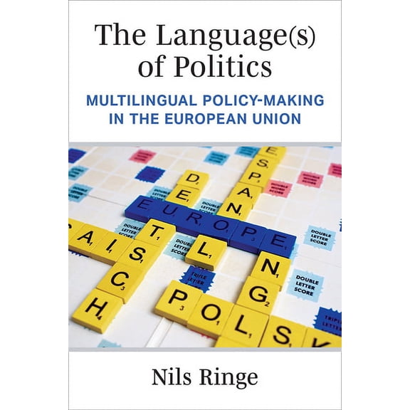 The Language(s) of Politics: Multilingual Policy-Making in the European Union, (Hardcover)