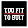 thumbnail image 1 of DistinctInk Custom Bumper Sticker - 8" x 8" Decorative Decal - Black Background - Too Fit to Quit, 1 of 2