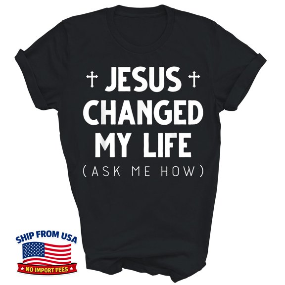 Jesus Changed My Life Christian Faith Gift T-Shirt