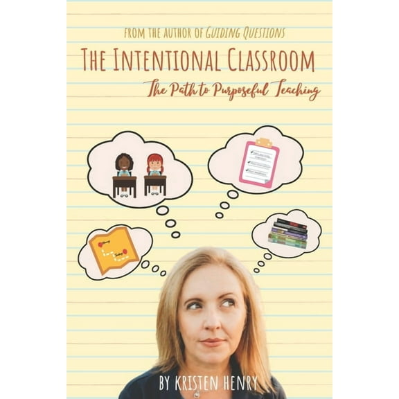 The Intentional Classroom: The Path to Purposeful Teaching, (Paperback)