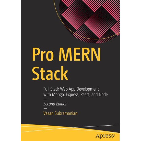 Pro Mern Stack: Full Stack Web App Development with Mongo, Express, React, and Node, (Paperback)