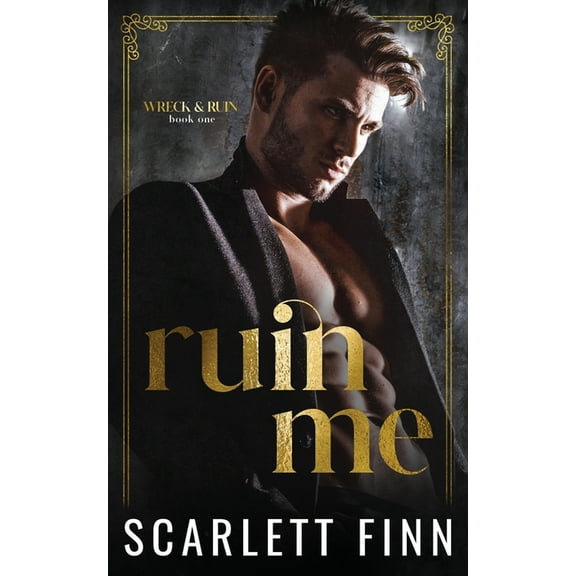 Wreck & Ruin Ruin Me: Dark & Steamy Romance. Forced Proximity. Captive with Alpha Male., Book 1, (Paperback)