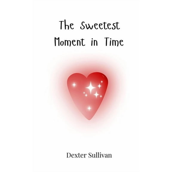 The Sweetest Moment in Time, (Paperback)