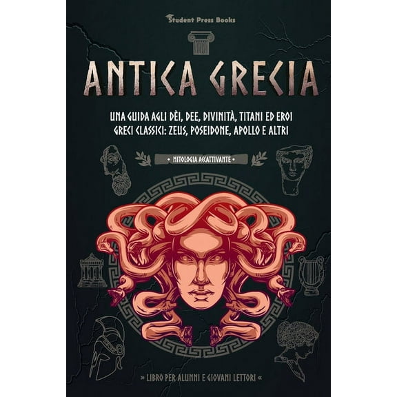 Mitologia Accattivante Antica Grecia: Una guida agli dèi, dee, divinità, titani ed eroi greci classici: Zeus, Poseidone, Apollo e altri (Libro , Book 2, (Paperback)