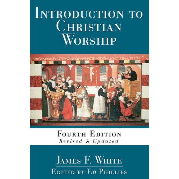 Introduction to Christian Worship: Fourth Edition Revised and Updated, (Paperback)