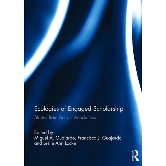 Ecologies of Engaged Scholarship: Stories from Activist Academics, (Hardcover)