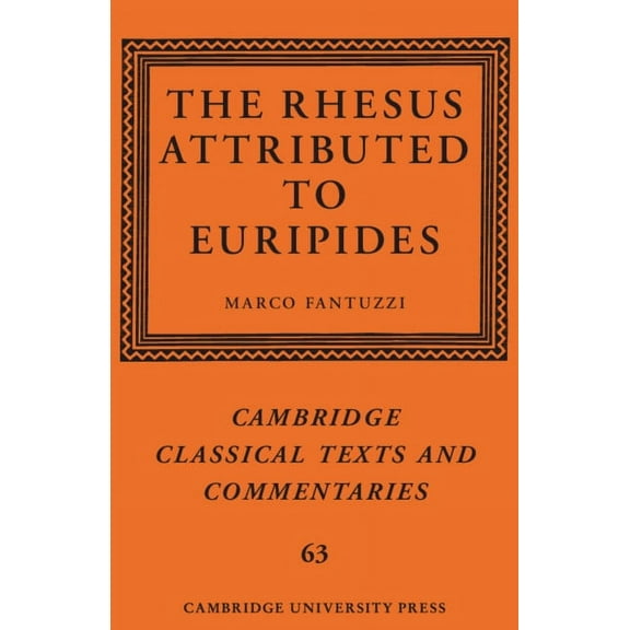 Cambridge Classical Texts and Commentari The Rhesus Attributed to Euripides, Book 63, (Paperback)