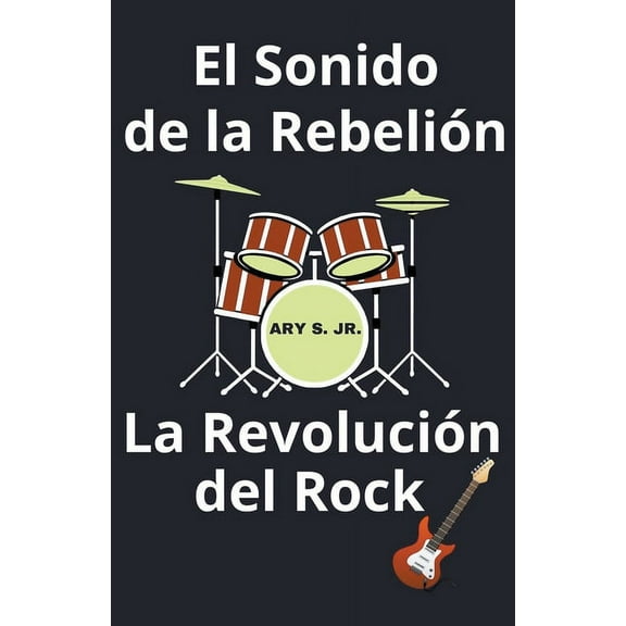 El Sonido de la RebeliÃ³n La RevoluciÃ³n del Rock, (Paperback)