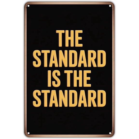 The Standard is The Standard tin sign Vintage Motivational Quote Metal Sign Print Aesthetic for Garden Yard Bar Porch Home Bedroom Kitchen Wall Decor Decor Gift 8 x 12 inch