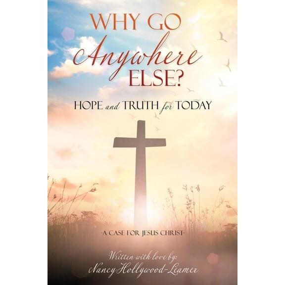 Why Go Anywhere Else?: Hope and TRUTH for Today, (Paperback)