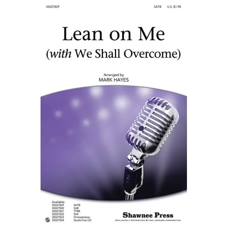 Shawnee Press Lean on Me (with We Shall Overcome) SATB arranged by Mark (Best Lean On Me Cover)