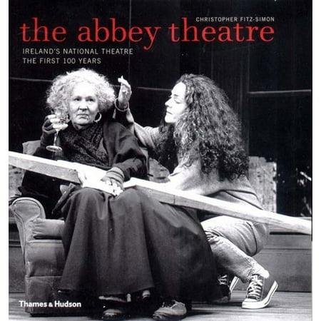 Pre-Owned The Abbey Theatre: Irelands National Theatre, The First 100 Years Paperback 0500284261 9780500284261 Christopher Fitz-Simon