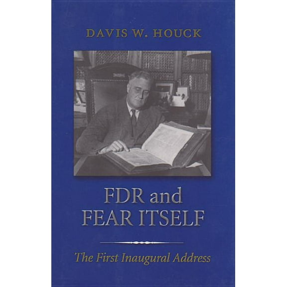 Library of Presidential Rhetoric FDR and Fear Itself: The First Inaugural Address, (Paperback)