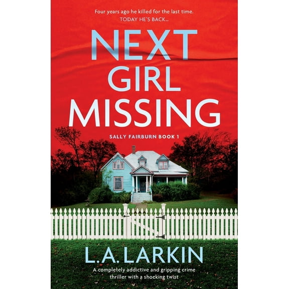 A Sally Fairburn Crime Thriller: Next Girl Missing: A completely addictive and gripping crime thriller with a shocking twist (Paperback)