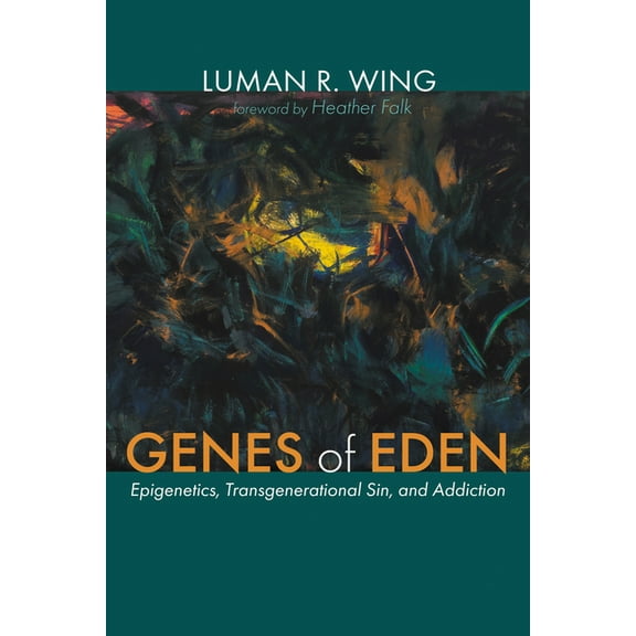 Genes of Eden: Epigenetics, Transgenerational Sin, and Addiction, (Paperback)
