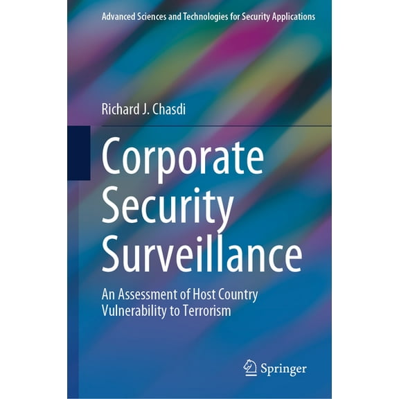 Advanced Sciences and Technologies for S Corporate Security Surveillance: An Assessment of Host Country Vulnerability to Terrorism, (Hardcover)