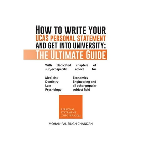 How to Write Your Ucas Personal Statement and Get into University: the Ultimate Guide - (The Best Personal Statement)