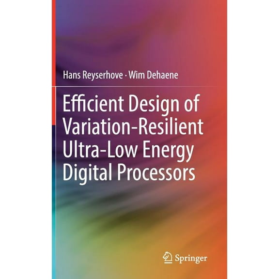 Efficient Design of Variation-Resilient Ultra-Low Energy Digital Processors, (Hardcover)