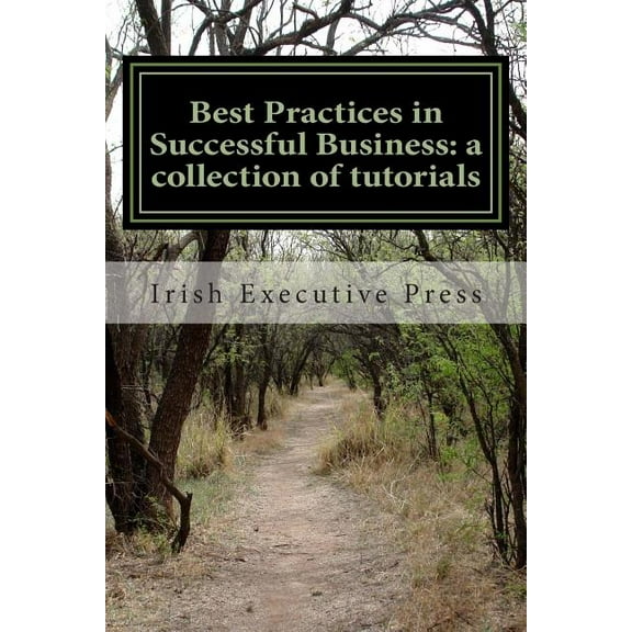 Best Practices in Successful Business : a collection of tutorials (Paperback)
