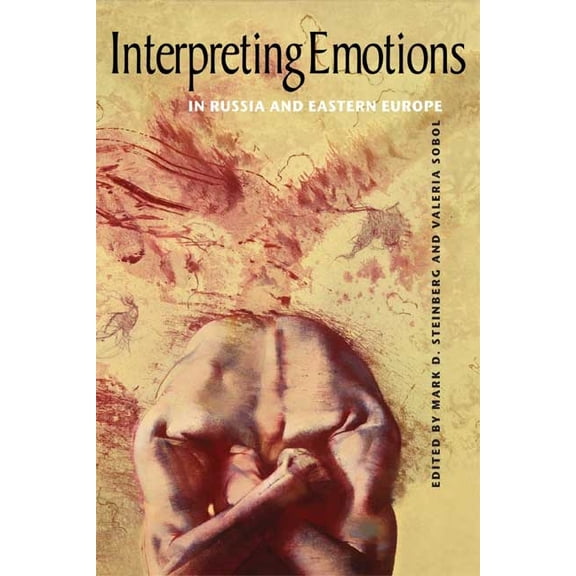 Niu Slavic, East European, and Eurasian Interpreting Emotions in Russia and Eastern Europe, (Hardcover)