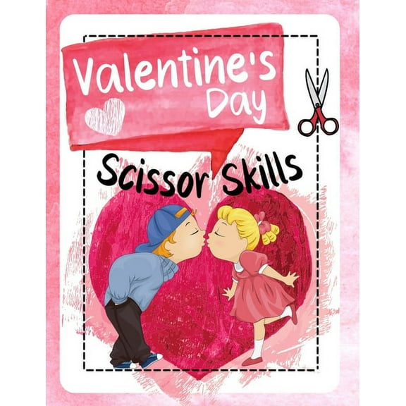 Valentine's Day Scissor Skills: Cutting and Pasting Workbook for Kindergarten. Color and Cut Scissor Skills Activity Boo, (Paperback)