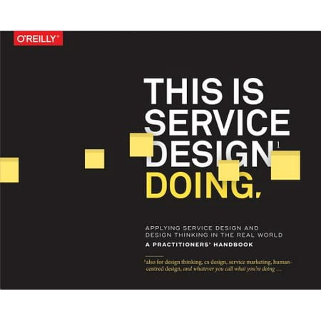 This Is Service Design Doing : Applying Service Design Thinking in the Real