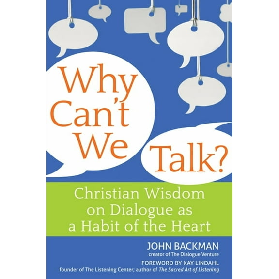 Why Can't We Talk?: Christian Wisdom on Dialogue as a Habit of the Heart, (Hardcover)
