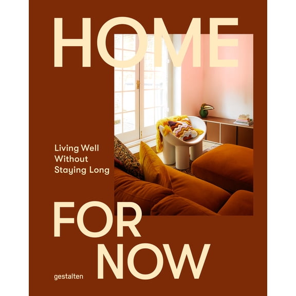 Home for Now: Living Well Without Staying Long, (Hardcover)