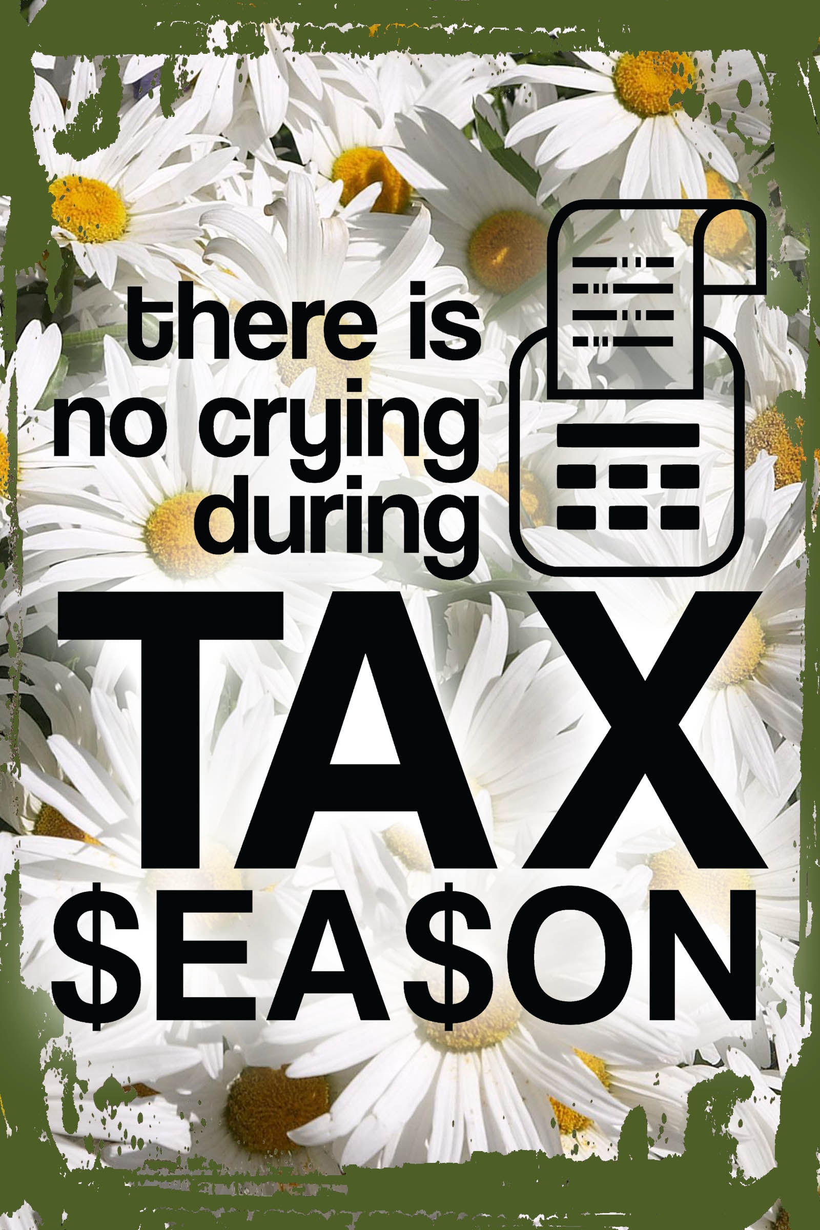 Daisy Flower Wall Art There is no crying during tax season receipt cpa