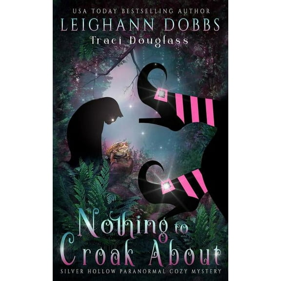 Silver Hollow Paranormal Cozy Mystery Nothing To Croak About, Book 3, (Paperback)