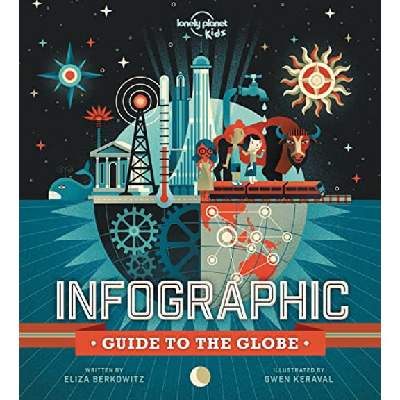 Pre-Owned Lonely Planet Kids Infographic Guide to the Globe: 48 Colorful Pages of Graphs & Charts with Facts (Hardcover) by Eliza Berkowitz