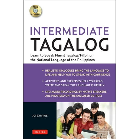 Intermediate Tagalog : Learn to Speak Fluent Tagalog (Filipino), the National Language of the Philippines (Free CD-Rom (Best App To Learn Tagalog)