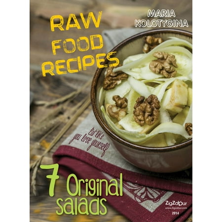 Raw Food Recipes. 7 Original Salads - eBook (Best Raw Salad Recipes)