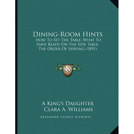 How Much Is A Dining Room Set Dining-Room Hints : How to Set the Table, What to Have Ready on the Side Table, the Order of Serving (1891) ()