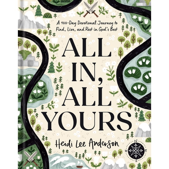 All In, All Yours: A 100-Day Devotional Journey to Find, Live, and Rest in God's Best, (Hardcover)