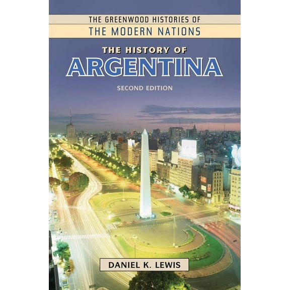 Greenwood Histories of the Modern Nation The History of Argentina, (Hardcover)