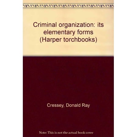 Criminal organization: its elementary forms (Harper torchbooks) 9780061316920 006131692X Paperback First Edition edition