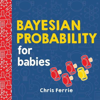Pre-Owned Bayesian Probability for Babies (Board book) 1492680796 9781492680796