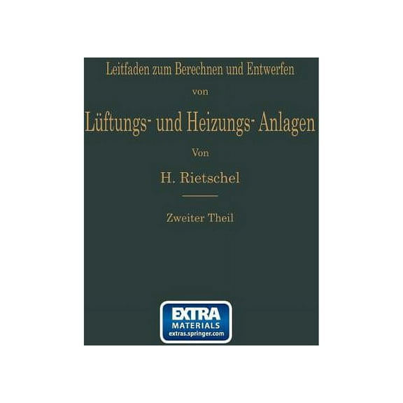 Leitfaden Zum Berechnen Und Entwerfen Von LÃ¼ftungs- Und Heizungs-Anlagen: Auf Anregung Seiner Excellenz Des Herrn Minist, (Paperback)