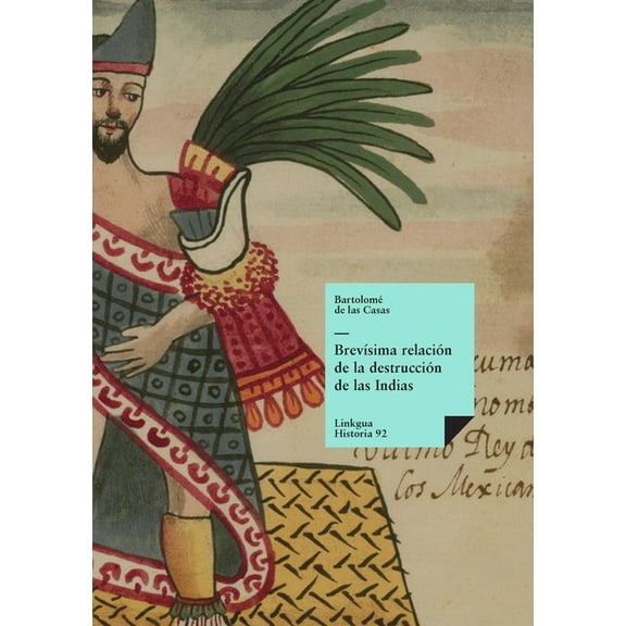 Historia BrevÃ­sima relaciÃ³n de la destrucciÃ³n de las Indias, Book 92, (Paperback)