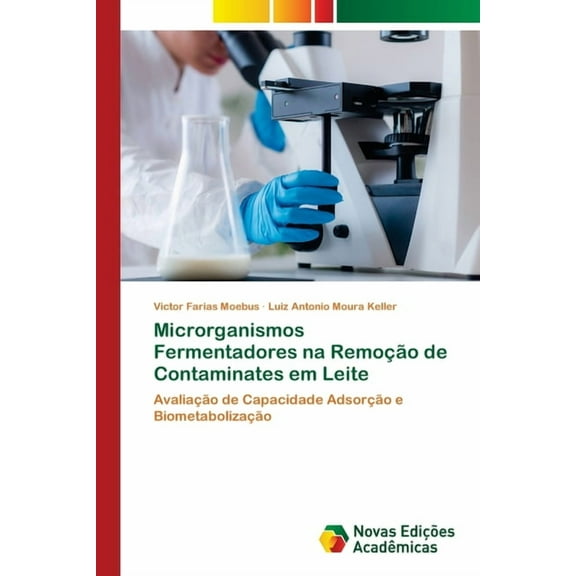 Microrganismos Fermentadores na RemoÃ§Ã£o de Contaminates em Leite, (Paperback)