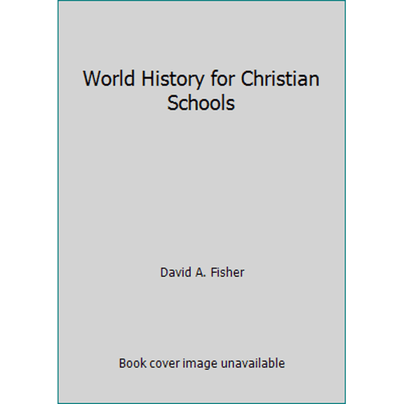 Pre-Owned World History for Christian Schools (Unknown) 089084769X 9780890847695