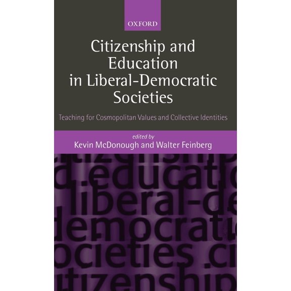 Citizenship and Education in Liberal-Democratic Societies: Teaching for Cosmopolitan Values and Collective Identities, (Hardcover)