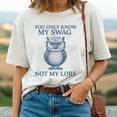 thumbnail image 2 of Owl You Only Know My Swag Not My Lore T-Shirt, 2 of 5