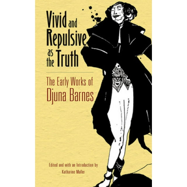 Vive et Répulsive comme la Vérité: les Premières Uvres de Djuna Barnes