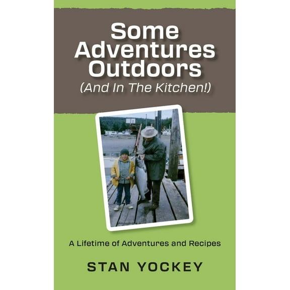 Some Adventures Outdoors (And In The Kitchen!), (Hardcover)