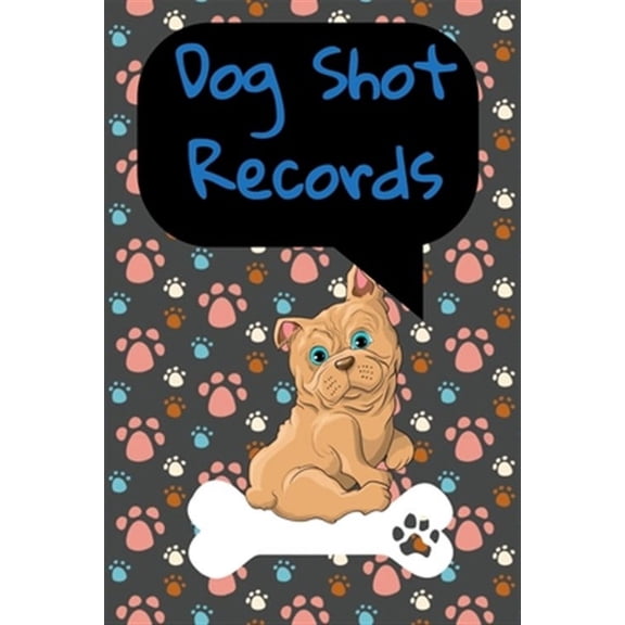 Dog Shot Records: Keep Track Of Annual Vet Visits and Immunizations (Paperback) by Rd Canine